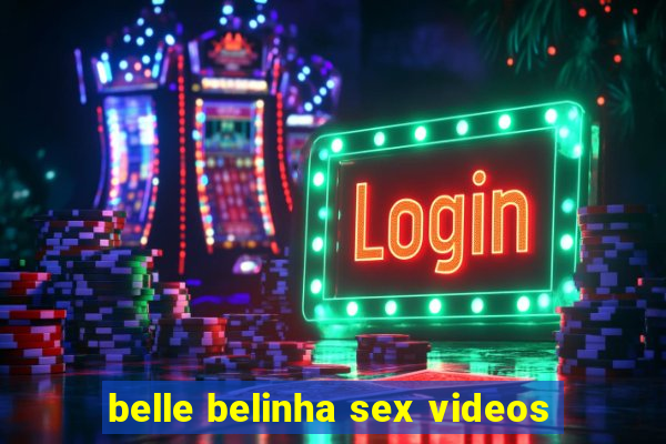 belle belinha sex videos